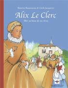 Couverture du livre « Alix Le Clerc ; aller au bout de ses rêves » de Cecile Jacquerie et Beatrice Beaumarais aux éditions Mame