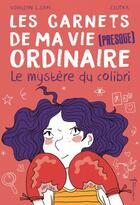 Couverture du livre « Les carnets de ma vie (presque) ordinaire Tome 2 ; le mystère du colibri » de Virginy L. Sam aux éditions La Martiniere Jeunesse