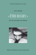 Couverture du livre « « Être rugby» : Jeux du masculin et du féminin » de Anne Saouter aux éditions Editions De La Maison Des Sciences De L'homme