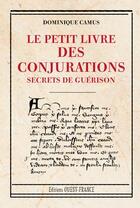 Couverture du livre « Petit livre des conjurations » de Dominique Camus aux éditions Ouest France