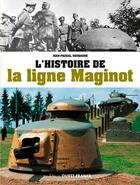 Couverture du livre « L'histoire de la ligne Maginot » de Jean-Pascal Soudagne aux éditions Ouest France