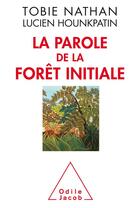 Couverture du livre « La parole de la forêt initiale » de Nathan et Houmpaktine aux éditions Odile Jacob