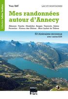 Couverture du livre « Mes randonnées autour d'Annecy ; lacs et montagnes ; 53 itinéraires reconnus avec cartes IGN » de Yves Ray aux éditions Gap