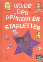 Couverture du livre « Guide Des Apprenties Starlettes » de Francoise Francq et Irene Colas aux éditions Milan