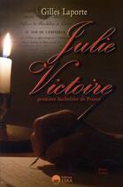 Couverture du livre « Julie Victoire ; première bachelière de france » de Gilles Laporte aux éditions Eska