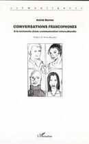 Couverture du livre « Conversations francophones - a la recherche d'une communication interculturelle » de Astrid Berrier aux éditions L'harmattan