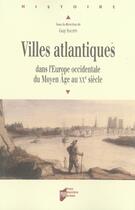 Couverture du livre « Villes atlantiques dans l'europe occidentale du moyen âge au xx siècle » de Guy Saupin aux éditions Pu De Rennes