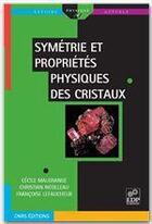 Couverture du livre « Symétrie et propriétés physiques des cristaux » de Cecile Malgrange et Christian Ricolleau et Francoise Lefaucheux aux éditions Edp Sciences