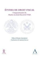 Couverture du livre « Études de droit fiscal ; cinquantenaire du master en droit fiscal de l'ULB » de Caroline Docclo aux éditions Anthemis