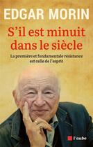 Couverture du livre « S'il est minuit dans le siècle » de Edgar Morin aux éditions Editions De L'aube