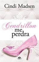 Couverture du livre « Cendrillon me perdra » de Cindi Madsen aux éditions Hauteville