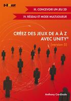 Couverture du livre « Créez des jeux de A à Z avec Unity ; III. concevoir des jeux 2D ; IV. réseau et mode multijoueur » de Anthony Cardinale aux éditions D-booker