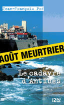 Couverture du livre « Le cadavre d'Antibes » de Jean-Francois Pre aux éditions 12-21