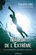 Couverture du livre « Nageur de l'extrême » de Philippe Fort et Nathalie Smadja aux éditions City