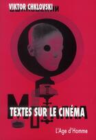 Couverture du livre « Textes sur le cinéma » de Viktor Chklovski aux éditions L'age D'homme