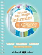 Couverture du livre « REUSSIR SON STAGE INFIRMIER : gynécologie-obstétrique » de Alexandra Benoit aux éditions Estem