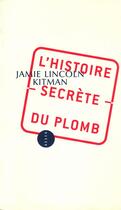 Couverture du livre « L'histoire secrete du plomb » de Jamie-Lincoln Kitman aux éditions Allia
