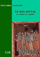 Couverture du livre « Le mal social, ses causes, ses remèdes » de Felix Sarda Y Salvany aux éditions Saint-remi