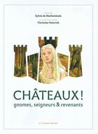 Couverture du livre « Châteaux ! gnomes, seigneurs et revenants » de Sylvie De Mathuisieulx et Christian Heinrich aux éditions Le Verger