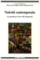 Couverture du livre « Nairobi contemporain ; les paradoxes d'une ville fragmentée » de Helene Charton-Bigot aux éditions Karthala