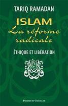 Couverture du livre « Islam - La réforme radicale - Ethique et libération » de Tariq Ramadan aux éditions Presses Du Chatelet