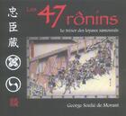 Couverture du livre « Les 47 rônins ; le trésor des loyaux samouraïs » de George Soulié De Morant aux éditions Budo