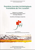 Couverture du livre « Premières journées archéologiques frontalières de l'arc jurassien ; Mandeure, sa campagne et ses relations d'Avenches à Luxeuil et d'Augst à Besançon » de  aux éditions Pu De Franche Comte