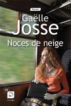 Couverture du livre « Noces de neige » de Gaelle Josse aux éditions Editions De La Loupe