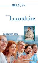 Couverture du livre « Prier 15 jours avec... Tome 195 : Lacordaire » de Jean-Michel Potin aux éditions Nouvelle Cite