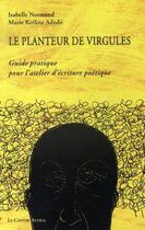 Couverture du livre « Le planteur de virgules ; guide pratique pour l'atelier d'écriture poétique » de Normand/Adodo aux éditions Castor Astral