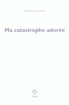 Couverture du livre « Ma catastrophe adorée » de Mathieu Lindon aux éditions P.o.l