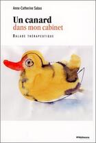 Couverture du livre « Un canard dans mon cabinet ; balade thérapeutique » de Anne-Catherine Sabas aux éditions Ellebore