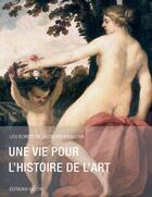 Couverture du livre « Une vie pour l'histoire de l'art t.1 » de Jacques Thuillier aux éditions Faton