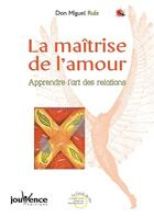 Couverture du livre « N 120 la maitrise de l'amour » de Miguel Ruiz aux éditions Jouvence