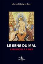 Couverture du livre « Le sens du mal ; apprendre à aimer » de Michel Salamolard aux éditions Saint Augustin