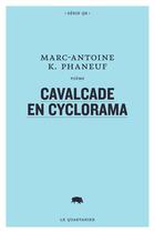 Couverture du livre « Cavalcade en cyclorama » de Marc-Antoine Phaneuf aux éditions Le Quartanier