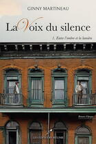 Couverture du livre « La voix du silence Tome 1 : Entre l'ombre et la lumière » de Martineau Ginny aux éditions Les Editeurs Reunis