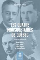 Couverture du livre « Les quatre mousquetaires de Québec : la carrière politique de René » de Alexandre Dumas aux éditions Septentrion