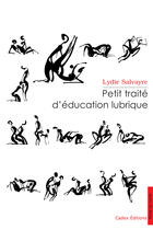 Couverture du livre « Petit traité d'éducation lubrique » de Lydie Salvayre aux éditions E-fractions Editions