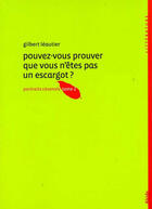 Couverture du livre « Pouvez-vous prouver que vous n'êtes pas un escargot ? » de Gilbert Leautier aux éditions Alcide