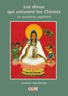 Couverture du livre « Les dieux qui unissent les Chinois » de Jonathan Chamberlain aux éditions Gope