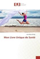 Couverture du livre « Mon livre unique de santé » de Jules Blaise Kamga aux éditions Editions Universitaires Europeennes