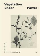 Couverture du livre « Bauhaus taschenbuch #26: vegetation under power. heat, breath, growth /anglais » de  aux éditions Spector Books