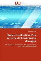 Couverture du livre « Etude et realisation d'un systeme de transmission d'images » de Boeglen Herve aux éditions Editions Universitaires Europeennes