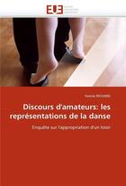 Couverture du livre « Discours d'amateurs: les representations de la danse » de Richard Fannie aux éditions Editions Universitaires Europeennes