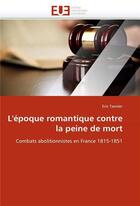 Couverture du livre « L'epoque romantique contre la peine de mort » de Tannier-E aux éditions Editions Universitaires Europeennes