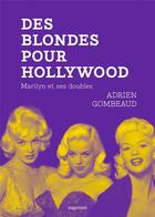Couverture du livre « Des blondes pour Hollywood : Marilyn et ses doubles » de Adrien Gombeaud aux éditions Capricci