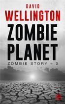 Couverture du livre « Zombie story Tome 3 : zombie planet » de David Wellington aux éditions Bragelonne