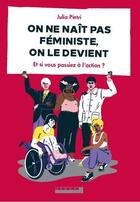 Couverture du livre « On ne naît pas féministe, on le devient ; et si vous passiez à l'action ? » de Julia Pietri aux éditions Leduc