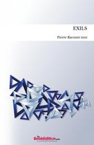 Couverture du livre « EXILS » de Pierre Raconte Moi aux éditions Thebookedition.com
